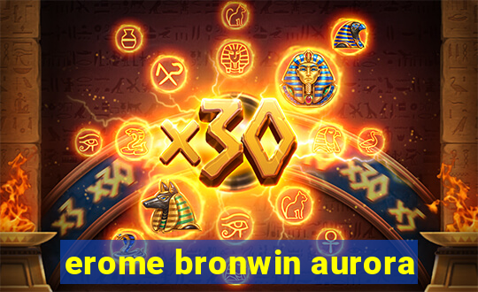 erome bronwin aurora